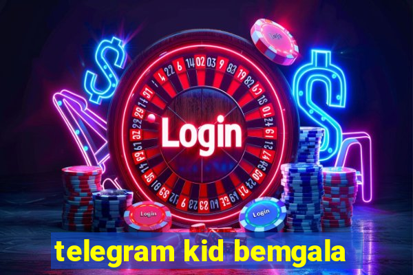 telegram kid bemgala